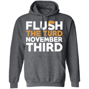 Flush The Turd November Third Anti Trump T Shirts 8