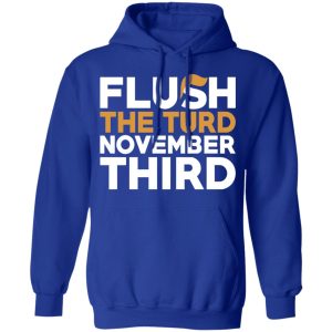 Flush The Turd November Third Anti Trump T Shirts 9