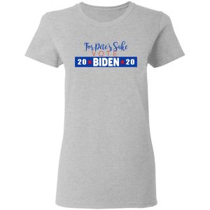 For Petes Sake Vote Joe Biden 2020 T Shirts 12