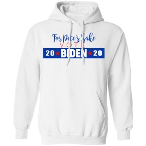 For Petes Sake Vote Joe Biden 2020 T Shirts 6