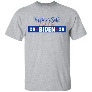 For Petes Sake Vote Joe Biden 2020 T Shirts 9