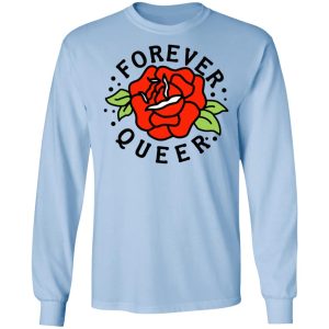 Forever Queer Rose T Shirts Hoodies Sweatshirt 4