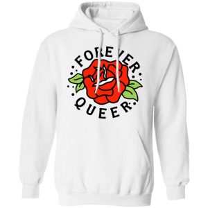 Forever Queer Rose T Shirts Hoodies Sweatshirt 6