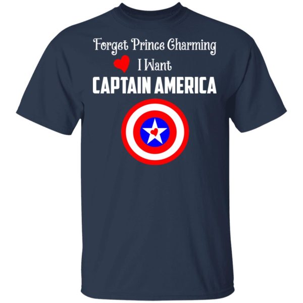 Forget Prince Charming I Want Captain America T-Shirts, Hoodies, Sweatshirt