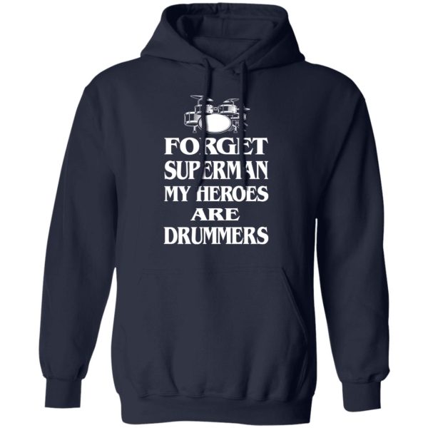 Forget Superman My Horoes Are Drummers T-Shirts, Hoodies, Sweater