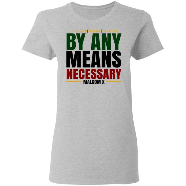 Freedom Justice Equality By Any Means Necessary Malcom X T-Shirts