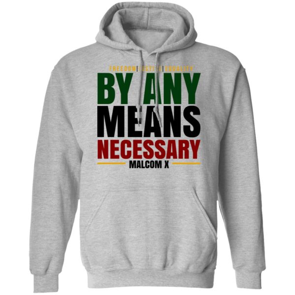 Freedom Justice Equality By Any Means Necessary Malcom X T-Shirts