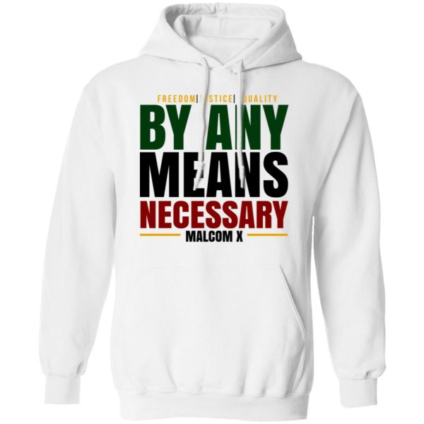 Freedom Justice Equality By Any Means Necessary Malcom X T-Shirts