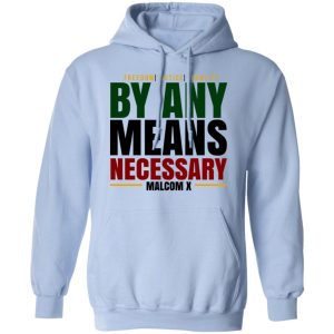 Freedom Justice Equality By Any Means Necessary Malcom X T Shirts 7