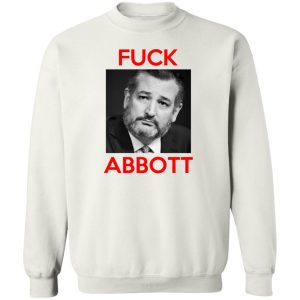 Fuck Abbott Fuck Greg Abbott T Shirts Hoodies Sweater 11