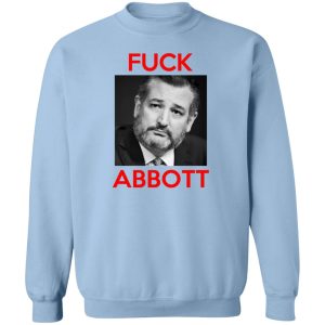 Fuck Abbott Fuck Greg Abbott T Shirts Hoodies Sweater 12