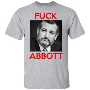 Fuck Abbott Fuck Greg Abbott T Shirts Hoodies Sweater 4