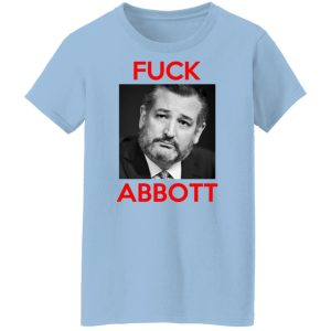 Fuck Abbott Fuck Greg Abbott T Shirts Hoodies Sweater 5