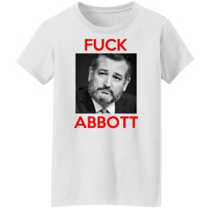 Fuck Abbott Fuck Greg Abbott T Shirts Hoodies Sweater 6