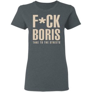 Fuck Boris Take To the Streets Shirt 2