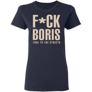 Fuck Boris Take To the Streets Shirt 3