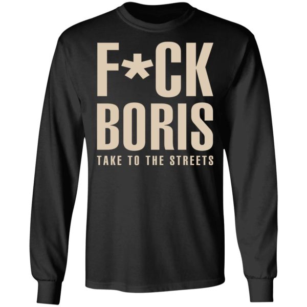 Fuck Boris Take To the Streets Shirt