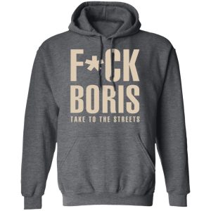 Fuck Boris Take To the Streets Shirt 8