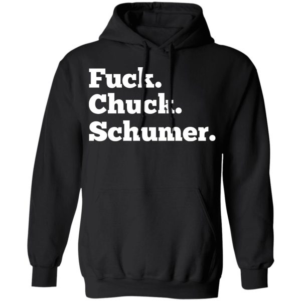 Fuck Chuck Schumer T-Shirts, Hoodies, Sweater