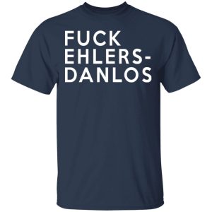 Fuck Ehlers Danlos T Shirts 11