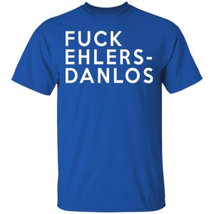 Fuck Ehlers Danlos T Shirts 12