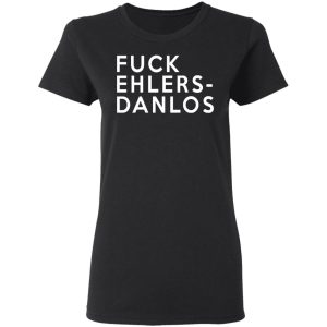 Fuck Ehlers Danlos T Shirts 13