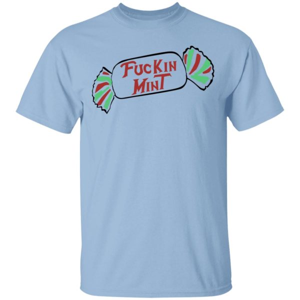 Fuckin Mint Shirt