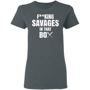 Fucking Savages In That Box Shirt 2