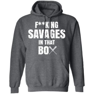 Fucking Savages In That Box Shirt 8