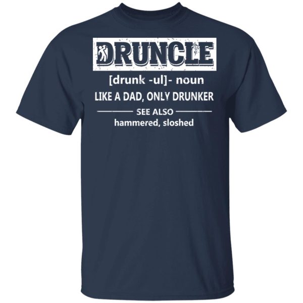 Funny Druncle Noun Definition Drunk Drunker Uncle T-Shirts