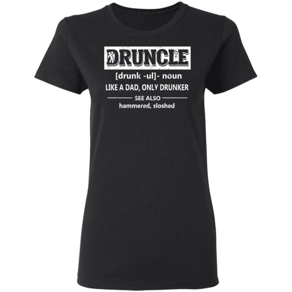 Funny Druncle Noun Definition Drunk Drunker Uncle T-Shirts