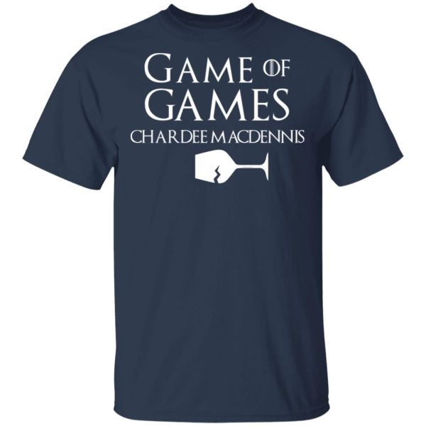 Game Of Games Chardee Macdennis T-Shirts, Hoodies, Sweatshirt