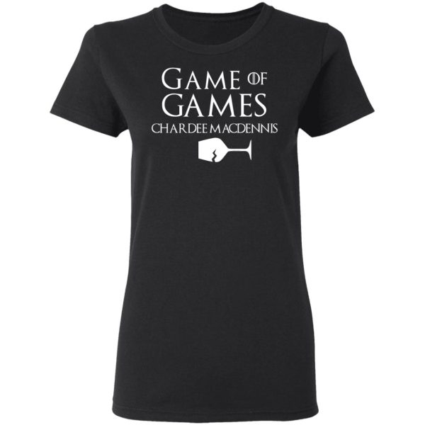 Game Of Games Chardee Macdennis T-Shirts, Hoodies, Sweatshirt