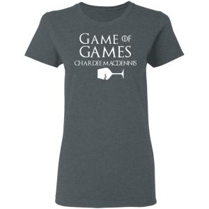 Game Of Games Chardee Macdennis T Shirts Hoodies Sweatshirt 2