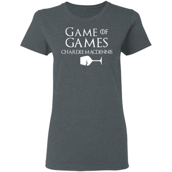 Game Of Games Chardee Macdennis T-Shirts, Hoodies, Sweatshirt