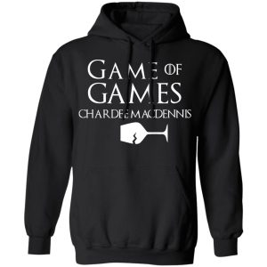 Game Of Games Chardee Macdennis T Shirts Hoodies Sweatshirt 6