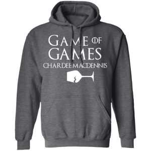 Game Of Games Chardee Macdennis T Shirts Hoodies Sweatshirt 8