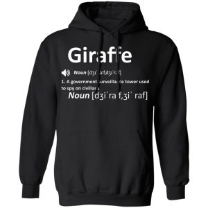 Giraffe Noun A Government Surveillance Tower Used To Spy On Civilians T Shirts Hoodies Sweatshirt 2