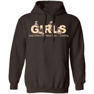 Girls Just Want To Have Fun Coding T Shirts Hoodies Sweater 4