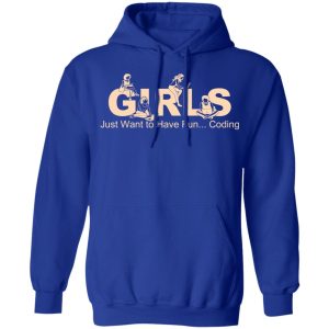 Girls Just Want To Have Fun Coding T Shirts Hoodies Sweater 5