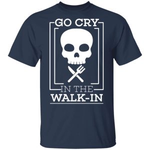 Go Cry In The Walk In T Shirts 11