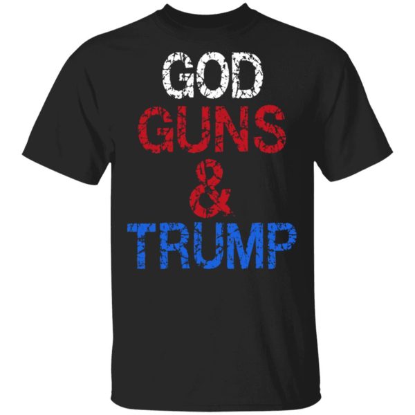 God Guns &amp Trump Shirt