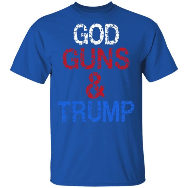 God Guns &amp Trump Shirt