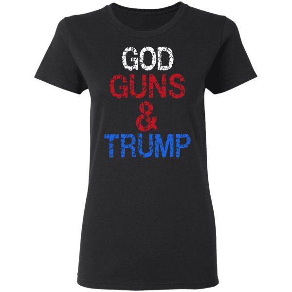 God Guns &amp Trump Shirt