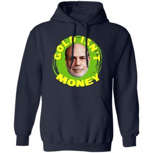 Gold Isnt Money Ben Bernanke T Shirts Hoodies Sweater 8