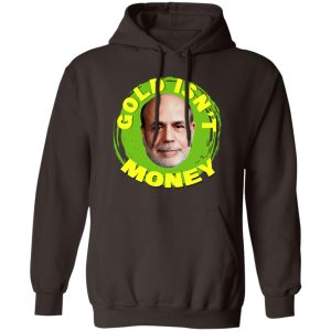 Gold Isnt Money Ben Bernanke T Shirts Hoodies Sweater 9