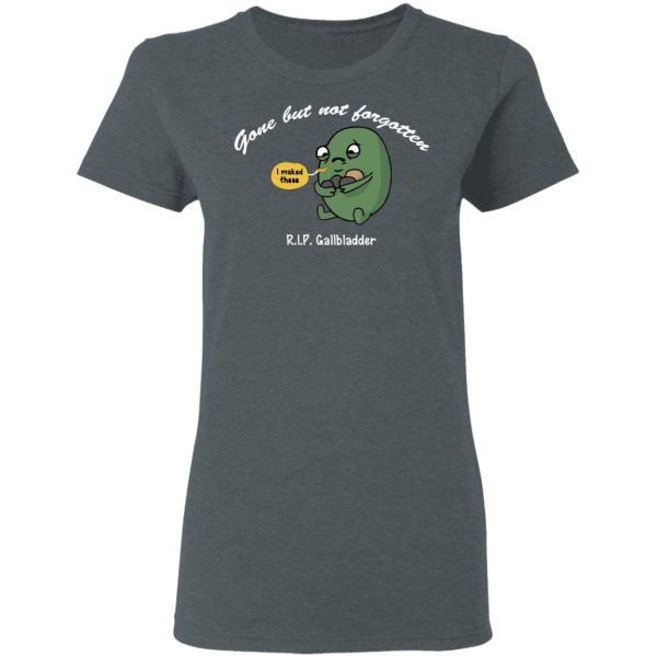 Gone But Not Forgotten R.I.P Gallbladder Shirt