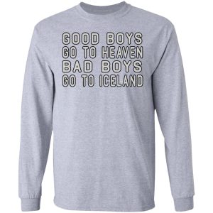 Good Boys Go To Heaven Bad Boys Go To Iceland T Shirts 2