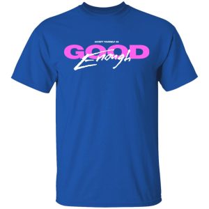 Good Enough T Shirts 12