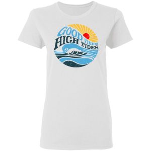 Good Vibes High Tides Shirt 11